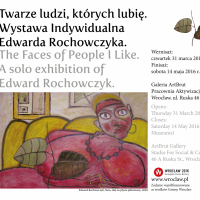 The Faces of People I Like. A solo exhibition of Edward Rochowczyk - poster