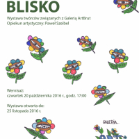 BLISKO - wystawa twórców związanych z Galerią ArtBrut - plakat